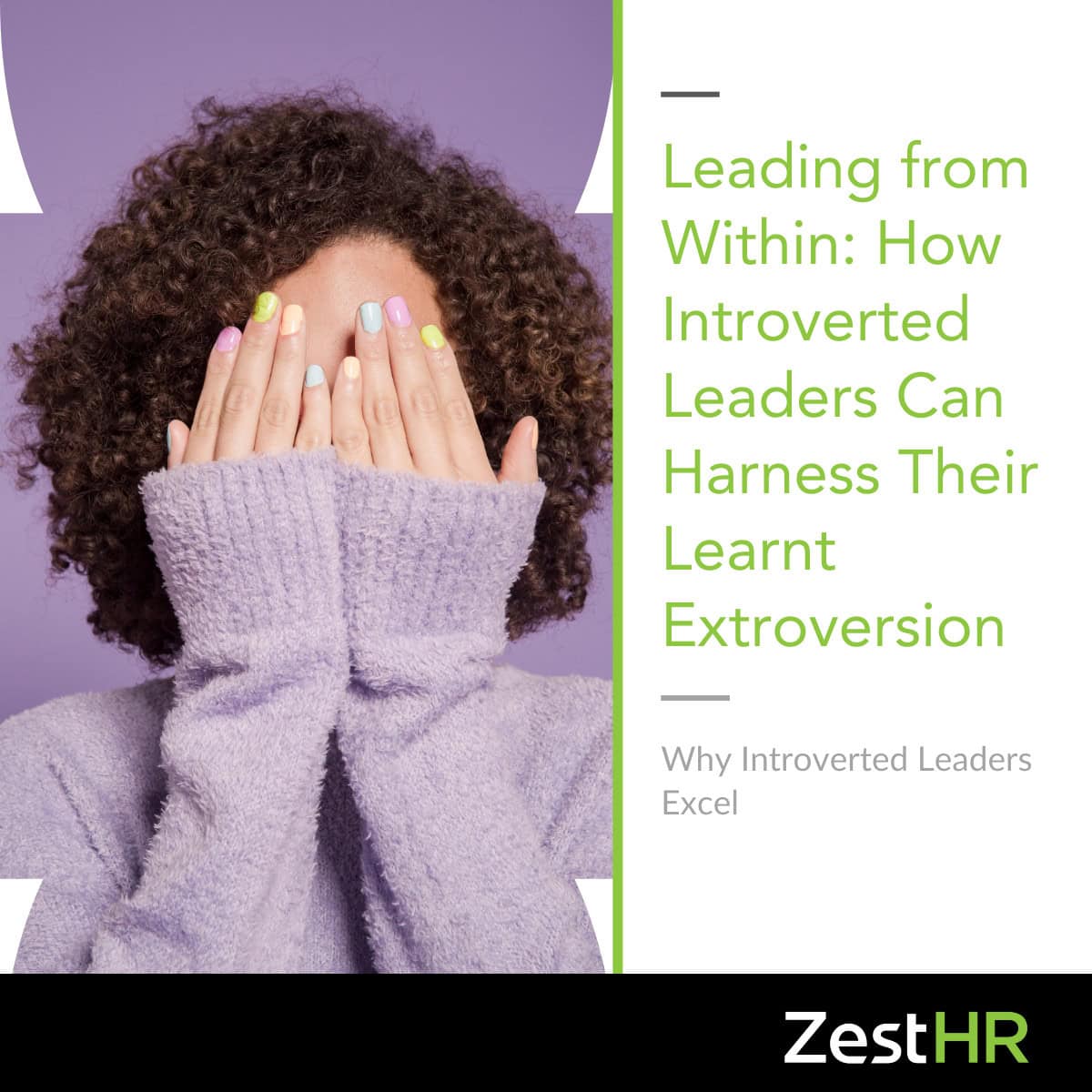 Leading from Within: How Introverted Leaders Can Harness Their Learnt Extroversion. Why introverted leaders excel.