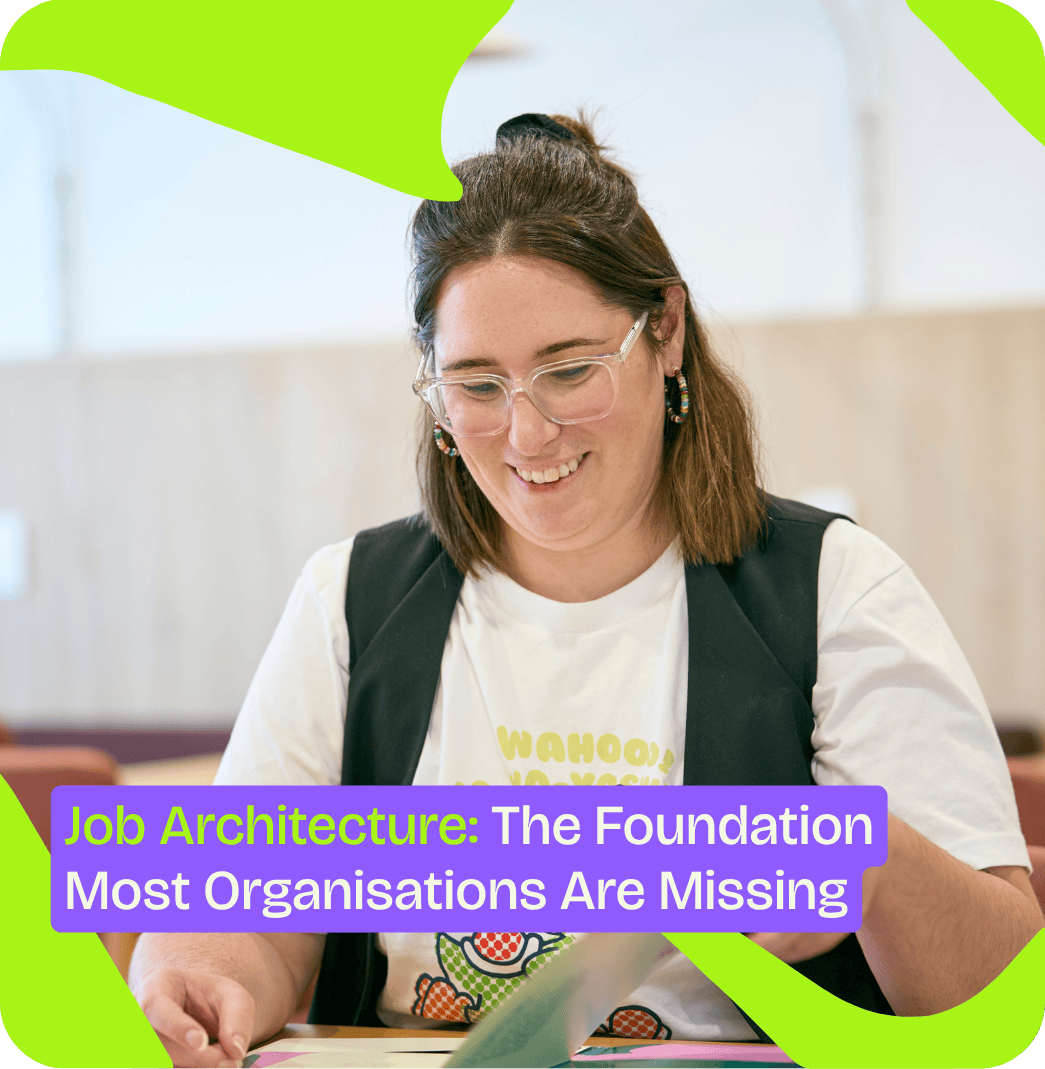 Job Architecture: The Foundation Most Organisations Are Missing.